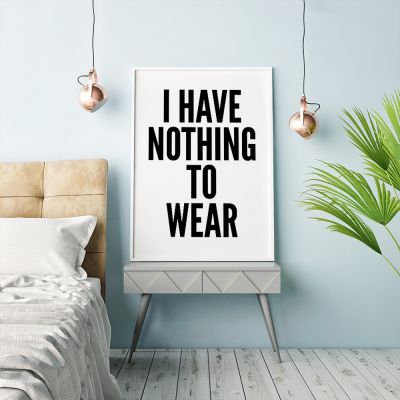 Poster - Poster Nothing To Wear by MottosPrint